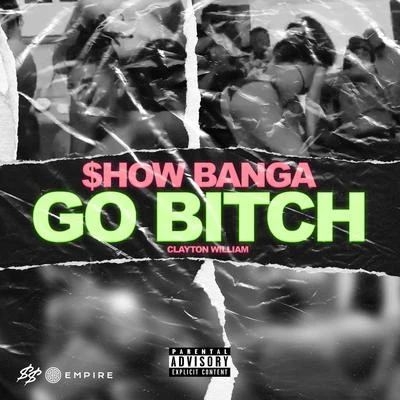 Clayton William/Show Banga Go Bitch (feat. Feva)