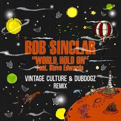 Bob Sinclar World Hold On (Vintage Culture, Dubdogz Remix)