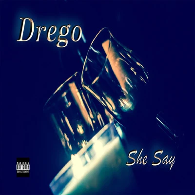 Drego She Say