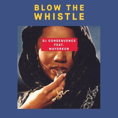 Dj Consequence Blow The Whistle