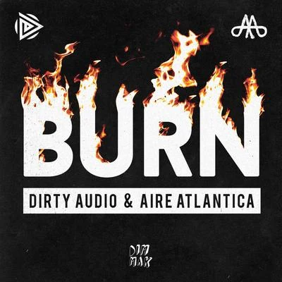 Dirty Audio/Aire Atlantica Burn