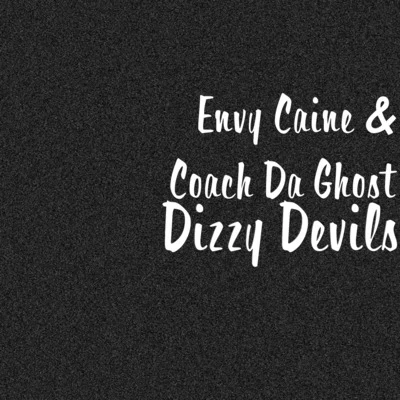 Envy Caine/Coach Da Ghost Dizzy Devils