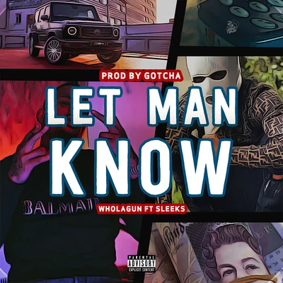 Wholagun/Sleeks Let Man Know (feat. Sleeks)