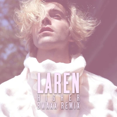 BWAXX/Laren Higher (BWAXX Remix)