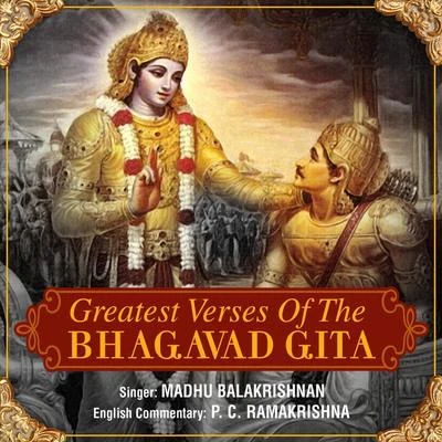 P. C. Ramakrishna/Madhu Balakrishnan Greatest Verses Of The Bhagavad Gita