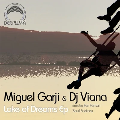 Miguel Garji/DJ Viana Lake of Dreams - EP