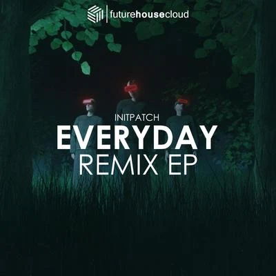 INITPATCH INITPATCH - Everyday (Remix EP)