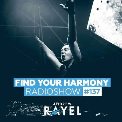 Andrew Rayel Find Your Harmony Radioshow #137