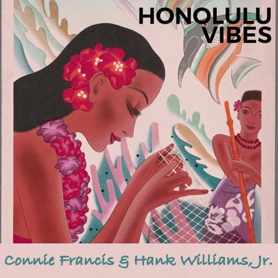 JR./Connie Francis &amp; Hank Williams Honolulu Vibes