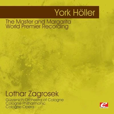 Lothar Zagrosek Höller: The Master and Margarita – World Premier Recording (Digitally Remastered)