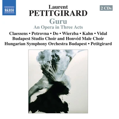 Laurent Petitgirard PETITGIRARD, L.: Guru [Opera] (Claessens, Petrovna, Do, Wierzba, Kahn, Vidal, Budapest Studio Choir, Hungarian Symphony, Petitgirard)