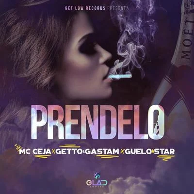 MC Ceja/Guelo Star/Getto &amp; Gastam Prendelo