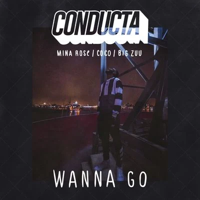 Conducta Wanna Go (feat. Mina Rose, Coco & Big Zuu)