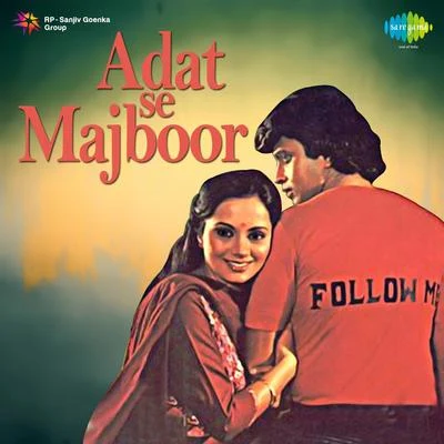 Mahendra Kapoor/Lata Mangeshkar/Asha Bhosle/Shabbir Kumar/Shailendra Singh Adat Se Majboor