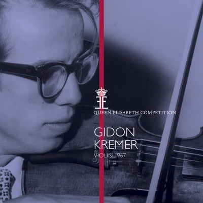 Gidon Kremer Queen Elisabeth Competition, Violin 1967: Gidon Kremer