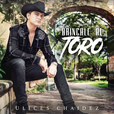 Ulices Chaidez Brincale al Toro