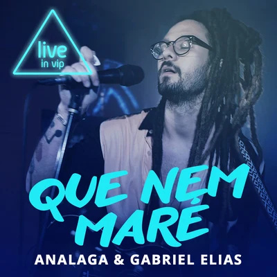 Gabriel Elias/ANALAGA Que Nem Maré (Live In Vip)