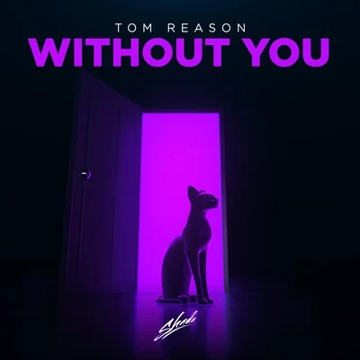 Tom Reason Without You