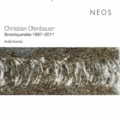 Arditti Quartet Christian Ofenbauer: String Quartets 1997-2011