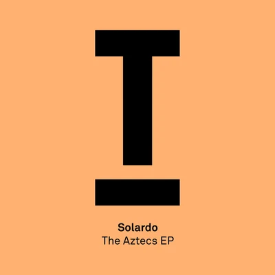 Solardo The Aztecs EP