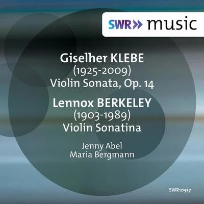 Jenny Abel/Maria Bergmann Klebe: Violin Sonata, Op. 14 - Berkeley: Violin Sonatina, Op. 17