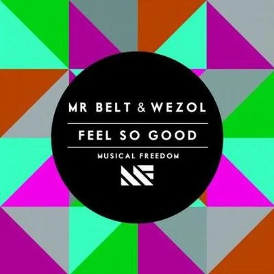 Mr. Belt & Wezol Feel So Good (Original Mix)