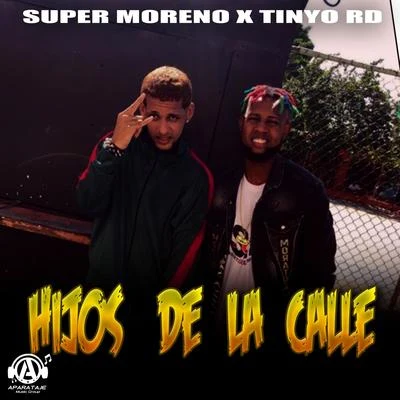 Super Moreno/Tinyo RD Hijos De La Calle