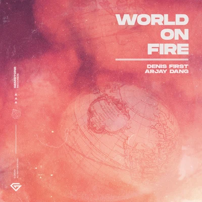 Denis First/Arjay Dang World On Fire