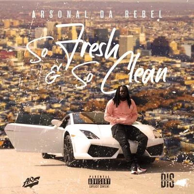 Arsonal Da Rebel So fresh & So clean