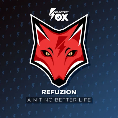 Refuzion Ain't No Better Life