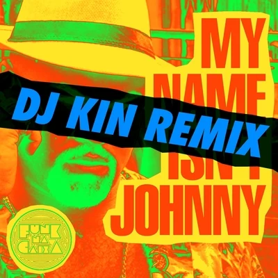 MC Maromba My Name Isn't Johnny (DJ Kin Remix)