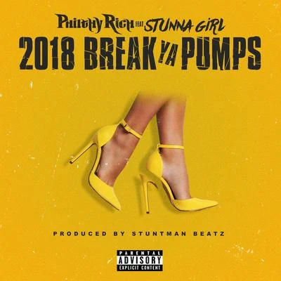 Philthy Rich/Stunna Girl 2018 Break Ya Pumps