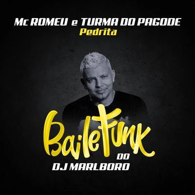 Mc Romeu/Turma do Pagode/DJ Marlboro Pedrita