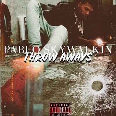 Pablo Skywalkin Throw Aways