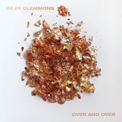 Riley Clemmons Over And Over