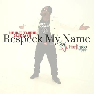 Quis Hart/Gillie da Kid Respeck My Name (feat. Gillie da Kid)