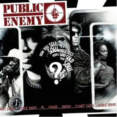 Public Enemy How You Sell Soul to a Soulless People Who Sold Their Soul?