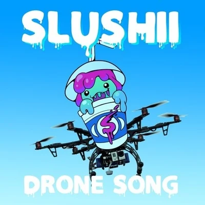 Slushii Drone Song