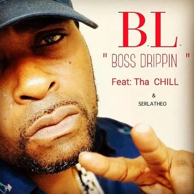 Tha Chill/B.L./Serlatheo Boss Drippin (feat. Tha Chill & Serlatheo)