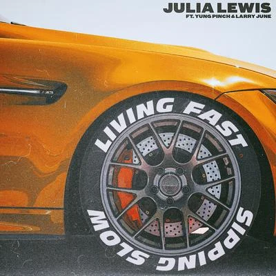 JULiA LEWiS Living Fast Sipping Slow (feat. Yung Pinch & Larry June)