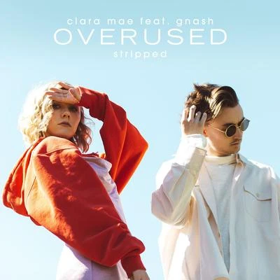 Clara Mae Overused (feat. gnash) [Stripped]