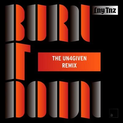 LNY TNZ/The Un4given Burn It Down (The Un4given Remix)