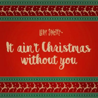 Leroy Sanchez It Aint Christmas Without You