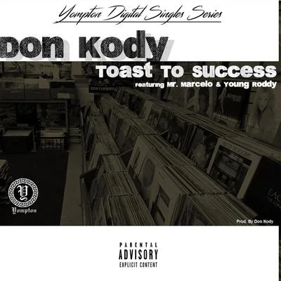 Don Kody Toast to Success (feat. Mr. Marcelo & Young Roddy)