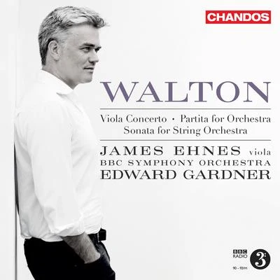 James Ehnes Walton: Viola Concerto, Sonata for String Orchestra & Partita for Orchestra