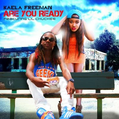 Lil Chuckee/Kaela Freeman Are You Ready - Single