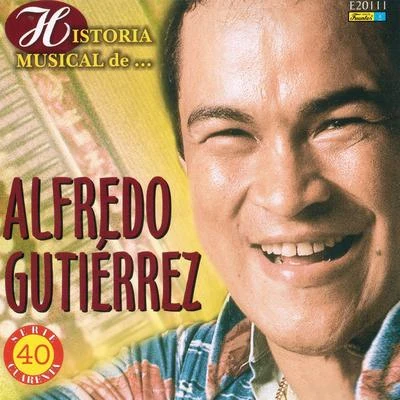 Alfredo Gutierrez Historia Músical - 40 Éxitos