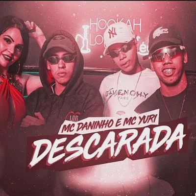 Mc Daninho/Mc Yuri Descarada (feat. Dj Chavoso)