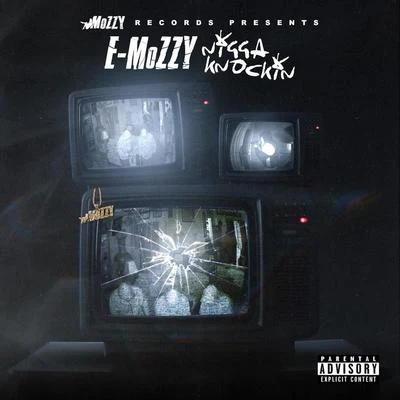 E Mozzy Nigga Knockin