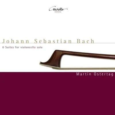 Martin Ostertag Johann Sebastian Bach: 6 Suites for Violoncello Solo, BWV 1007 - 1012